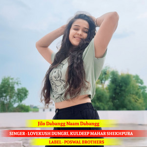 Jilo Dabangg Naam Dabangg by Lovekush Dungri