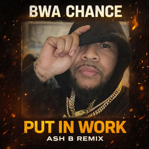 BWA Chance - put in work (feat. ash b remix)