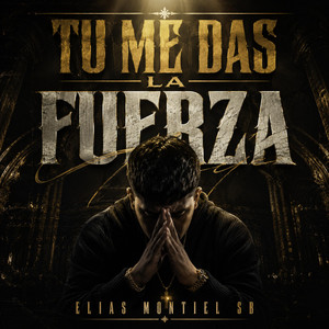 TU ME DAS LA FUERZA by ELIAS MONTIEL SB