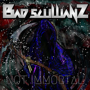 Not Immortal by Bad Scullianz
