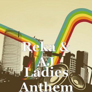 Ladies Anthem by Reka, AJ