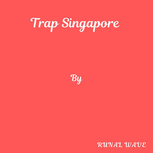 Trap Singapore by Runal Wave