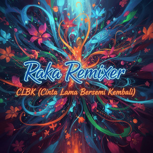CLBK (Cinta Lama Bersemi Kembali) by Raka Remixer