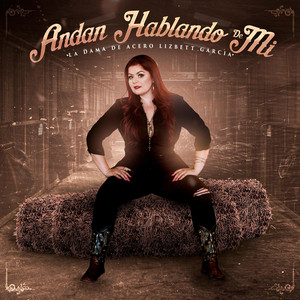 Andan Hablando de Mi - Single by Lizbett Garcia | Spotify
