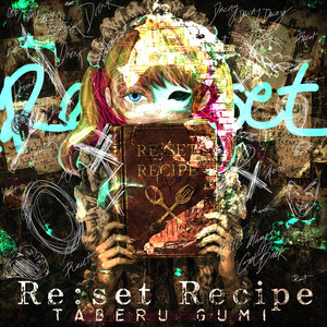 Re:set Recipe by GUMi TABERU