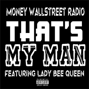 Money Wallstreet Radio - Thats My Man (feat. Lady Bee Queen)