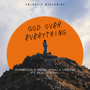 God Over Everything by Ayabecca, Viighoo, Biggy Khali, B.O.C Madaki