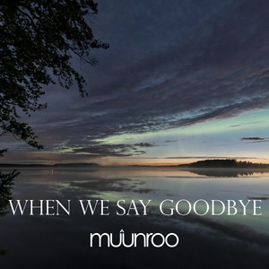 When We Say Goodbye. Theme - Piano adlib by muunroo