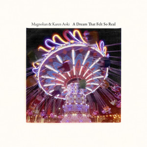 A Dream That Felt So Real by Magnolian, Karen Aoki