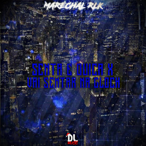 MARECHAL RLK - Senta e Quica X Vai Sentar na Glock