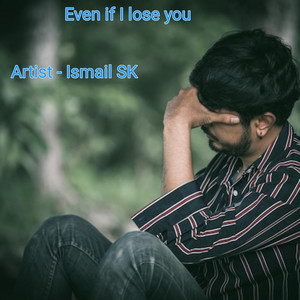 Even if I lose you
