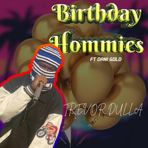 Birthday Hommies by Trevor dulla, Dani Gold