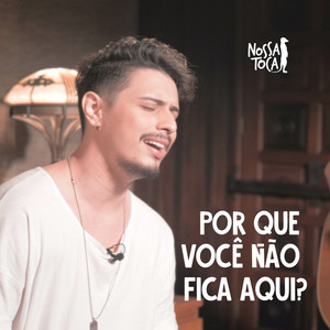 Por Que Você Não Fica Aqui? - Acustico