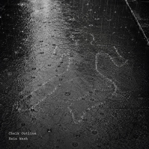 Rain Wash by Chalk Outline
