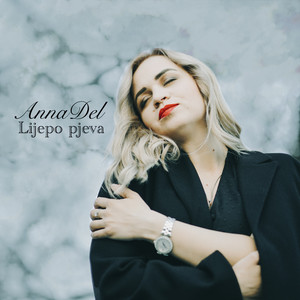 AnnaDel — Lijepo Pjeva