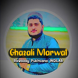 Ghazali Marwat - Rawazay Pukhtano INQILAB