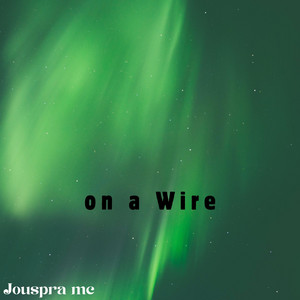 on a Wire by Jouspra mc