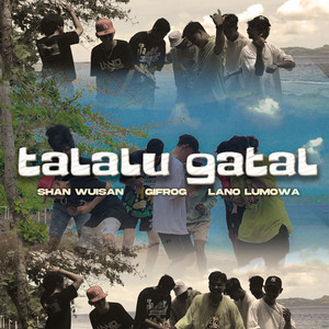 Shan Wuisan, Lano Lumowa & Gifrog - Talalu Gatal