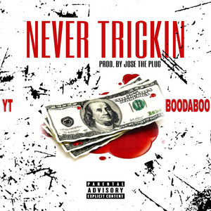 YT - Never Trickin' (feat. BooDaBoo)