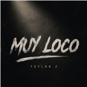Muy Loco by Teylor Z