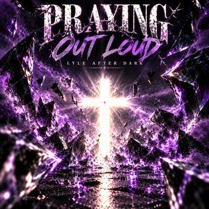 Praying Out Loud by Lyleafterdark
