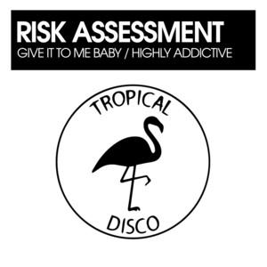 Give It To Me Baby by Risk Assessment