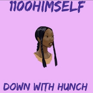 Down with Hunch by 1100 Himself