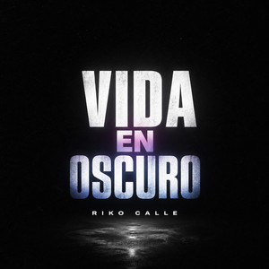 Vida en Oscuro by Riko calle