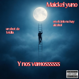 y nos vamossssss by maickelyuno