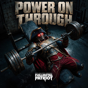 Power On Through by Full Metal Patriot