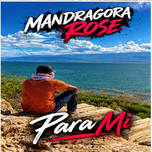Para Mi by MANDRAGORA ROSE