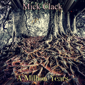 A Million Years by Mick Clack, Paul Gibbon