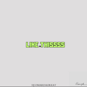 Dj OmarDaGreat - Like Thissss