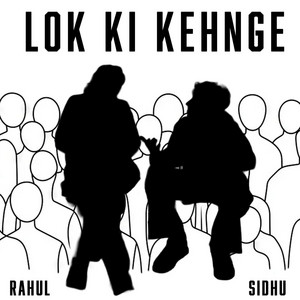 LOK KI KEHNGE by RAHUL