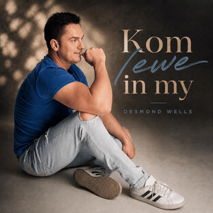 Kom lewe in my by Desmond Wells
