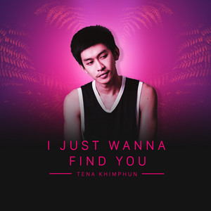 Tena Khimphun - I Just Wanna Find You