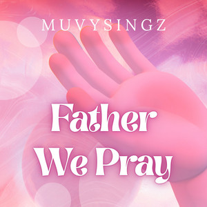 Father We Pray by Muvysingz