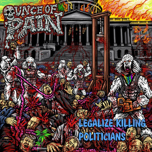 Legalize Killing Politicians by Ounce Of Pain