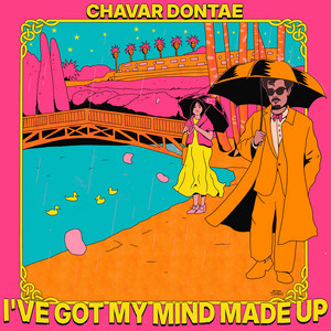 I've Got My Mind Made Up by Chavar Dontae