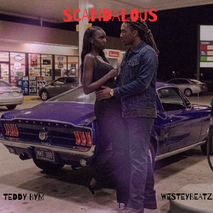 Scandalous by Teddy BYM, westeybeatz