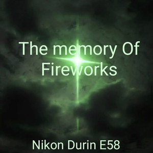 Nikon Durin E58 - The memory Of Fireworks (Remix)