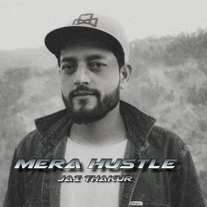 jai thakur - Mera Hustle