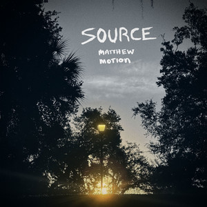 SOURCE by matthew motion