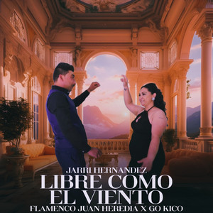 Flamenco Juan Heredia, Jarri Hernandez & Go Kico - Libre Como el Viento