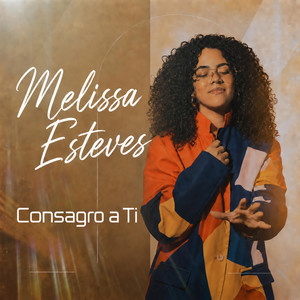Consagro a Ti by Melissa Esteves
