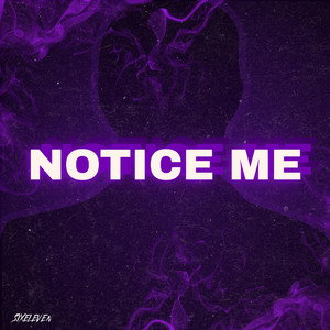Notice Me by prodbylucid, Kii 4TK, Xay Hill, Prodlamari
