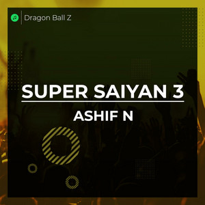 Ashif N - Super Saiyan 3 Theme (Dragon Ball Z)