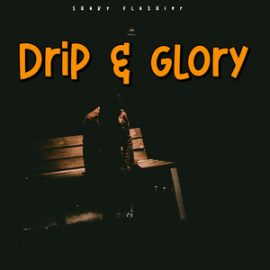 Drip & Glory by SHAKY FLASHIER
