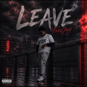 LEAVE by FeroJayy