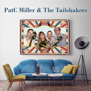 Crazy in Love by PatC Miller And The Tailshakers